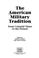 Cover of: The American military tradition