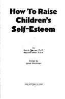 Cover of: How to Raise Children's Self-Esteem (The Whole Child Series)