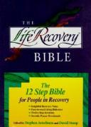 Cover of: The Life Recovery Bible: The 12 Step Bible for People in Recovery