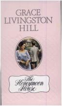 Cover of: The Honeymoon House (Grace Livingston Hill)