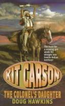 Cover of: Kit Carson: The Colonel's Daughter (Leisure Western Series , No 1)