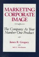 Cover of: Marketing Corporate Image: The Company As Your Number One Product