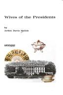 Cover of: Wives of the presidents by Arden Davis Melick