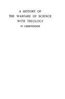 Cover of: The History of the Warfare of Science With Theology in Christendom by Andrew Dickson White