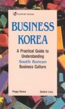 Cover of: Business Korea: a practical guide to understanding South Korean business culture