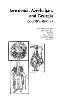 Cover of: Armenia, Azerbaijan, and Georgia Country Studies