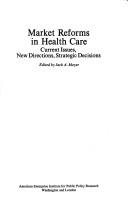 Cover of: Market reforms in health care: current issues, new directions, strategic decisions
