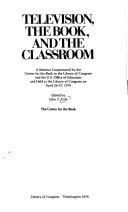 Cover of: Television, the book, and the classroom: proceedings of a seminar