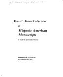Hans P. Kraus Collection of Hispanic American manuscripts by Library of Congress. Manuscript Division