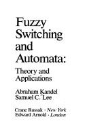 Cover of: Fuzzy Switching and Automata by Abraham Kandel, Abraham Kandel