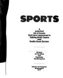 Cover of: Sports: a selected list of books that have appeared in Talking book topics and Braille book review