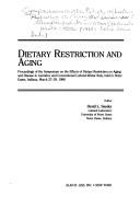 Dietary restriction and aging by Symposium on the Effects of Dietary Restriction on Aging and Disease in Germfree and Conventional Lobund-Wistar Rats (1988 Notre Dame, Ind.)