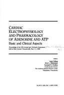 Cover of: Cardiac electrophysiology and pharmacology of adenosine and ATP by A.N. Richards Symposium (27th 1986 Bala-Cynwyd, Pa.)