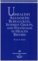 Cover of: Unhealthy Alliances: BUREAUCRATS, INTEREST GROUPS, AND POLITICIANS IN HEALTH REFORM (AEI Special Studies in Health Reform)
