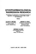 Cover of: Ethopharmacological aggression research: Proceedings of a Symposium on Psychopharmacology of Aggression, held September 28-29, 1983, in Zeist, The Netherlands ... in clinical and biological research)