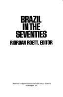 Cover of: Brazil in the seventies by Riordan Roett, editor.