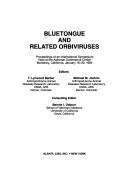 Cover of: Bluetongue and related orbiviruses: Proceedings of an international symposium held at the Asilomar Conference Center, Monterey, California, January 16-20, 1984 (Progress in clinical and biological research 178)