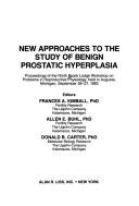 Cover of: New approaches to the study of benign prostatic hyperplasia: proceedings of the Ninth Brook Lodge Workshop on Problems in Reproductive Physiology held in Augusta, Michigan, September 26-27, 1983
