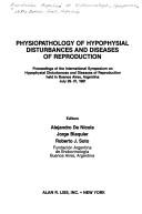 Cover of: Physiopathology of hypophysial disturbances and diseases of reproduction: proceedings of the International Symposium on Hypophysial Disturbances and Diseases of Reproduction held in Buenos Aires, Argentina, July 29-31, 1981
