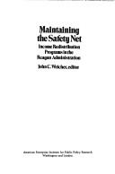 Cover of: Maintaining the safety net: income redistribution programs in the Reagan administration