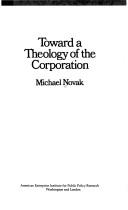 Cover of: Toward a Theology of the Corporation (Studies in religion, philosophy, and public policy)