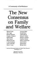 Cover of: The New Consensus on Family and Welfare: A Community of Self-Reliance (Aei Studies, 456)