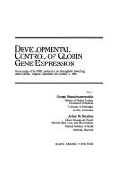 Cover of: Developmental control of globin gene expression: Proceedings of the Fifth Conference on Hemoglobin Switching, held in Airlie, Virginia, September 28-October ... in clinical and biological research)