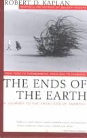 Cover of: The Ends of the Earth by Robert D. Kaplan