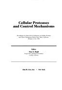 Cellular proteases and control mechanisms by Glaxo-UCLA Colloquium on Cellular Proteases and Control Mechanisms (1988 Lake Tahoe, Calif.)