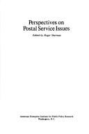 Cover of: Perspectives on Postal Service issues by edited by Roger Sherman.