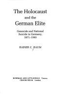 Cover of: The Holocaust and the German Elite by Rainer C. Baum, Rainer C. Baum