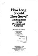 Cover of: How long should they serve?: Limiting terms for the President and Congress