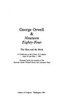 Cover of: George Orwell & Nineteen eighty-four: The man and the book  by Gertrude Clarke Whittall Poetry and Literature Fund