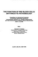 Cover of: The function of red blood cells by International Symposium on Erythrocyte Pathobiology 2d Boston 1980.