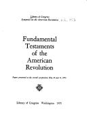 Fundamental testaments of the American Revolution by Library of Congress Symposia on the American Revolution 1973.