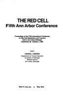 Cover of: The red cell: Fifth Ann Arbor conference  by International Conference on Red Cell Metabolism and Function (5th 1980 University of Michigan)