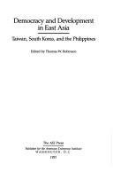 Cover of: Democracy and development in East Asia: Taiwan, South Korea, and the Philippines