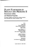 Cover of: Plant flavonoids in biology and medicine II: biochemical, cellular, and medicinal properties : proceedings of a Meeting on Plant Flavonoids in Biology and Medicine held in Strasbourg, France, August 31-September 3, 1987