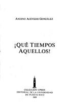 Cover of: Que Tiempos Aquellos (Ensayo) | Acevedo Gonzales Andino