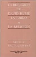 La reflexión de David Hume en torno a la religión by Miguel A. Badía Cabrera, Miguel A. Badia Cabrera, Miguel A. Badc-A Cabrera