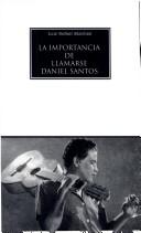 La importancia de llamarse Daniel Santos by Luis Rafael Sánchez