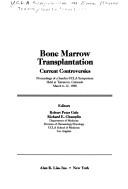 Cover of: Bone marrow transplantation | UCLA Symposium on Bone Marrow Transplantation: Current Controversies, Future Directions (1988 Tamarron, Colo.)
