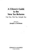 Cover of: Citizen's Guide to the New Tax Reforms: Flat Tax, Fair Tax, Simple Tax