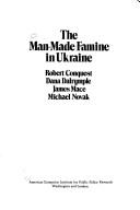 Cover of: The Man-made famine in Ukraine: Robert Conquest ... [et al.].