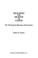 Cover of: Reaching for heaven on earth: the theological meaning of economics