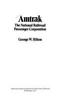 Cover of: Amtrak: The National Railroad Passenger Corporation (Studies in economic policy)