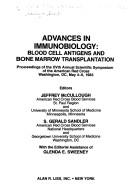 Cover of: Advances in immunobiology: blood cell antigens and bone marrow transplantation : proceedings of the XVth Annual Scientific Symposium of the American Red Cross, Washington, DC, May 4-6, 1983