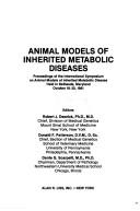 Animal models of inherited metabolic diseases by International Symposium on Animal Models of Inherited Metabolic Disease (1981 Bethesda, Md.)