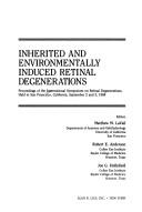 Inherited and environmentally induced retinal degenerations by International Symposium on Retinal Degenerations (1988 San Francisco, Calif.)