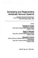 Cover of: Developing and regenerating vertebrate nervous systems: proceedings of the Fourth Tarbox Parkinson's Disease Symposium, September 30-October 2, 1982, Texas Tech University, Lubbock, Texas